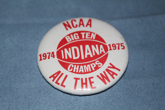 1974-75 Indiana University Basketball Pinback Button, Big Ten Champs, NCAA All the Way - Vintage Indy Sports