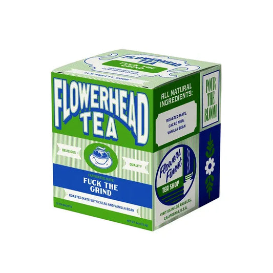 Flowerhead Tea – Fu** the Grind